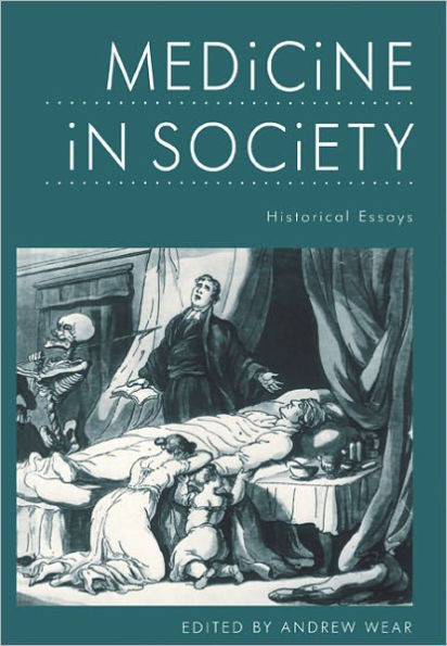 Medicine in Society: Historical Essays / Edition 1