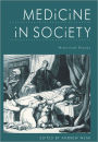 Medicine in Society: Historical Essays / Edition 1