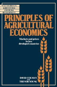 Title: Principles of Agricultural Economics: Markets and Prices in Less Developed Countries, Author: David Colman