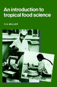 Title: An Introduction to Tropical Food Science, Author: Hans Gerd Muller