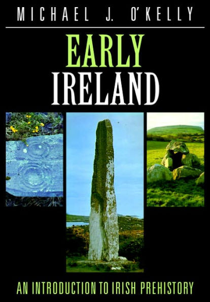 Early Ireland: An Introduction to Irish Prehistory