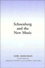Schoenberg and the New Music: Essays by Carl Dahlhaus