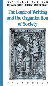 The Logic of Writing and the Organization of Society / Edition 1