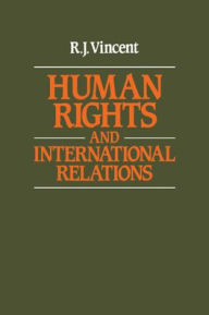 Title: Human Rights and International Relations / Edition 1, Author: R. J. Vincent