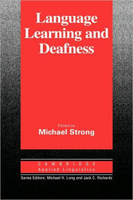 Title: Language Learning and Deafness, Author: Michael Strong