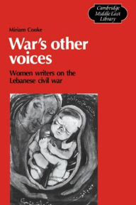 Title: War's Other Voices: Women Writers on the Lebanese Civil War, Author: Miriam Cooke