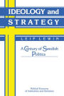 Ideology and Strategy: A Century of Swedish Politics