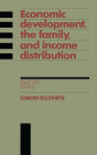 Economic Development, the Family, and Income Distribution: Selected Essays