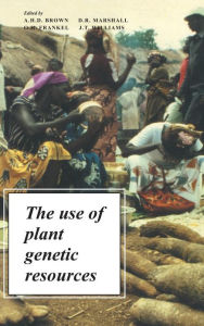 Title: The Use of Plant Genetic Resources, Author: A. H. D. Brown