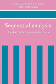 Title: Sequential Analysis: A Guide for Behavioral Researchers, Author: John Mordechai Gottman