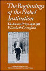 The Beginnings of the Nobel Institution: The Science Prizes, 1901-1915