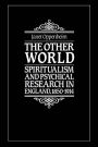 The Other World: Spiritualism and Psychical Research in England, 1850-1914