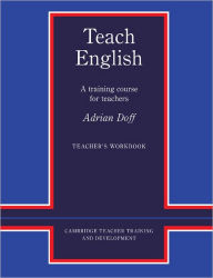 Title: Teach English Teacher's Workbook: A Training Course for Teachers / Edition 22, Author: Adrian Doff