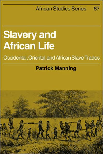 Slavery and African Life: Occidental, Oriental, and African Slave Trades / Edition 1