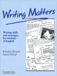 Title: Writing Matters: Writing Skills and Strategies for Students of English, Author: Kristine Brown