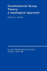 Title: Combinatorial Group Theory: A Topological Approach, Author: Daniel E. Cohen