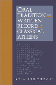 Title: Oral Tradition and Written Record in Classical Athens, Author: Rosalind Thomas