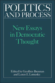 Title: Politics and Process: New Essays in Democratic Thought, Author: H. G. Brennan