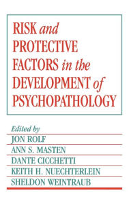 Title: Risk and Protective Factors in the Development of Psychopathology, Author: Jon Rolf