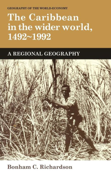 The Caribbean in the Wider World, 1492-1992: A Regional Geography