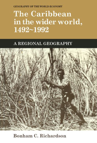 The Caribbean in the Wider World, 1492-1992: A Regional Geography