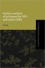 Surface Analysis of Polymers by XPS and Static SIMS / Edition 1