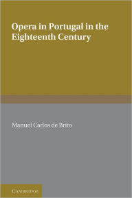 Title: Opera in Portugal in the Eighteenth Century, Author: Manuel Carlos de Brito