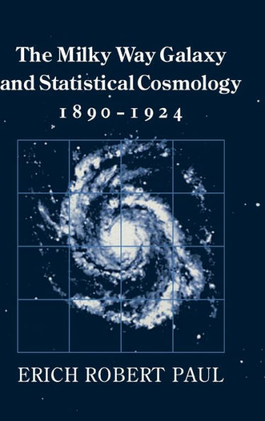 The Milky Way Galaxy and Statistical Cosmology, 1890-1924