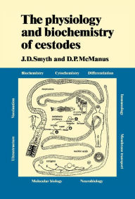 Title: The Physiology and Biochemistry of Cestodes, Author: J. D. Smyth
