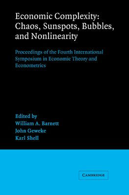 Economic Complexity: Chaos, Sunspots, Bubbles, and Nonlinearity: Proceedings of the Fourth International Symposium in Economic Theory and Econometrics