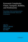 Economic Complexity: Chaos, Sunspots, Bubbles, and Nonlinearity: Proceedings of the Fourth International Symposium in Economic Theory and Econometrics