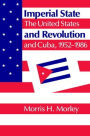 Imperial State and Revolution: The United States and Cuba, 1952-1986