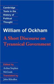 Title: William of Ockham: A Short Discourse on Tyrannical Government, Author: William of Ockham