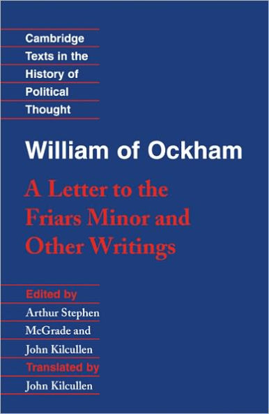 William of Ockham: 'A Letter to the Friars Minor' and Other Writings / Edition 1