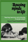 Rousing Minds to Life: Teaching, Learning, and Schooling in Social Context