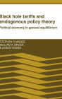Black Hole Tariffs and Endogenous Policy Theory: Political Economy in General Equilibrium