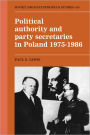 Political Authority and Party Secretaries in Poland, 1975-1986