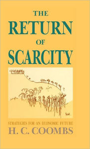 Title: The Return of Scarcity: Strategies for an Economic Future, Author: Herbert Cole Coombs