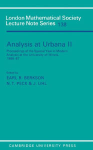 Title: Analysis at Urbana: Volume 2, Analysis in Abstract Spaces, Author: Earl R. Berkson