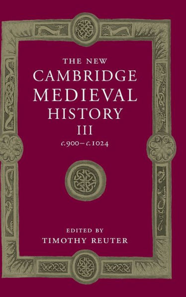 The New Cambridge Medieval History: Volume 3, c.900-c.1024