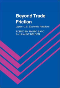 Title: Beyond Trade Friction: Japan-US Economic Relations, Author: Ryuzo Sato