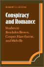 Conspiracy and Romance: Studies in Brockden Brown, Cooper, Hawthorne, and Melville