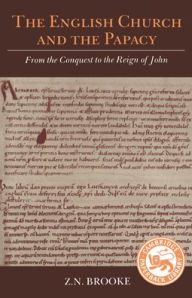 Title: The English Church and the Papacy: From the Conquest to the Reign of John / Edition 2, Author: Zachary Nugent Brooke