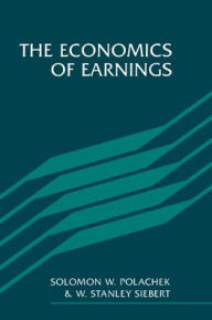 Title: The Economics of Earnings / Edition 1, Author: Solomon W. Polachek