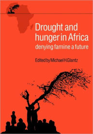 Title: Drought and Hunger in Africa, Author: Michael H. Glantz
