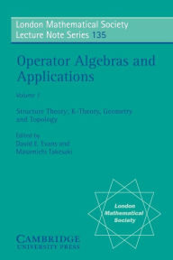 Title: Operator Algebras and Applications: Volume 1, Structure Theory; K-theory, Geometry and Topology, Author: David E. Evans