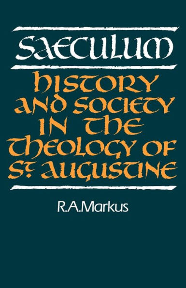 Saeculum: History and Society in the Theology of St Augustine / Edition 2