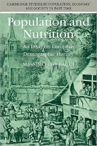 Title: Population and Nutrition: An Essay on European Demographic History / Edition 1, Author: Massimo Livi-Bacci