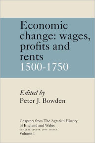 Title: Chapters from The Agrarian History of England and Wales: Volume 1, Economic Change: Prices, Wages, Profits and Rents, 1500-1750, Author: Peter J. Bowden