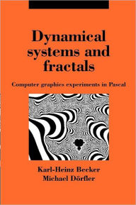 Title: Dynamical Systems and Fractals: Computer Graphics Experiments with Pascal, Author: Karl-Heinz Becker